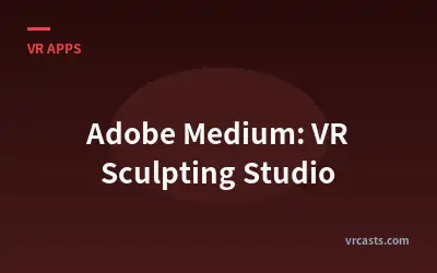 Adobe Medium: VR Sculpting Studio