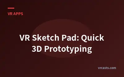 VR Sketch Pad: Quick 3D Prototyping