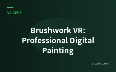 Brushwork VR: Professional Digital Painting