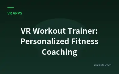 VR Workout Trainer: Personalized Fitness Coaching