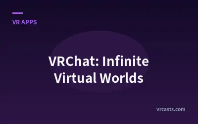 VRChat: Infinite Virtual Worlds
