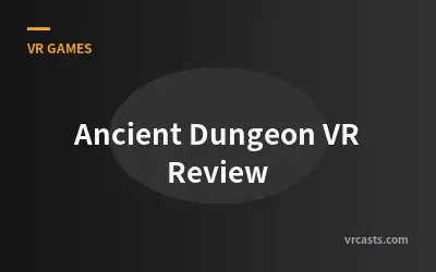 Ancient Dungeon VR Review