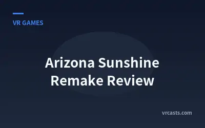 Arizona Sunshine Remake Review
