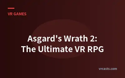 Asgard's Wrath 2: The Ultimate VR RPG