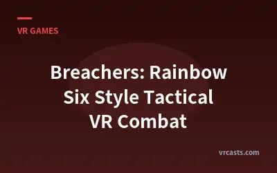 Breachers: Rainbow Six Style Tactical VR Combat