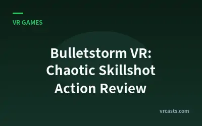 Bulletstorm VR: Chaotic Skillshot Action Review