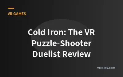 Cold Iron: The VR Puzzle-Shooter Duelist Review