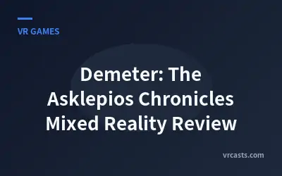 Demeter: The Asklepios Chronicles Mixed Reality Review