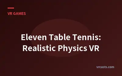 Eleven Table Tennis: Realistic Physics VR