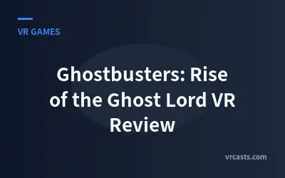 Ghostbusters: Rise of the Ghost Lord VR Review