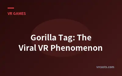 Gorilla Tag: The Viral VR Phenomenon