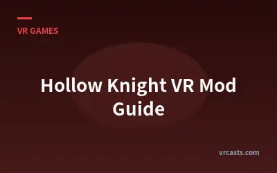 Hollow Knight VR Mod Guide