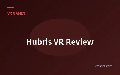 Hubris VR Review