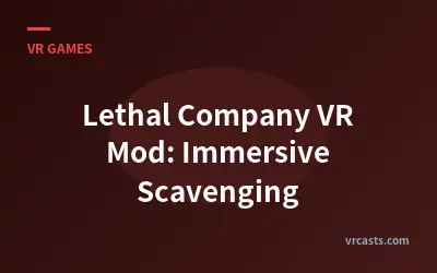 Lethal Company VR Mod: Immersive Scavenging