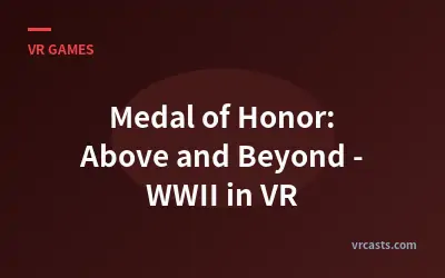 Medal of Honor: Above and Beyond - WWII in VR