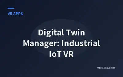 Digital Twin Manager: Industrial IoT VR
