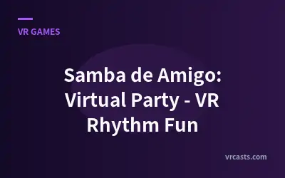 Samba de Amigo: Virtual Party - VR Rhythm Fun
