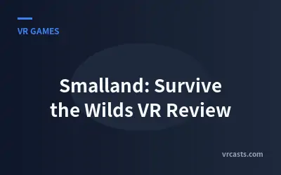 Smalland: Survive the Wilds VR Review