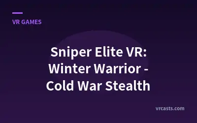 Sniper Elite VR: Winter Warrior - Cold War Stealth