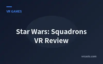 Star Wars: Squadrons VR Review