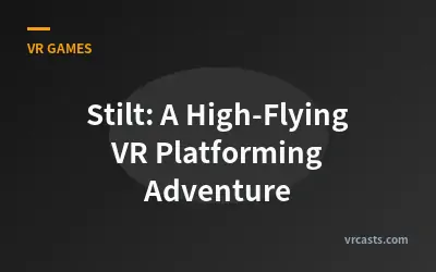 Stilt: A High-Flying VR Platforming Adventure