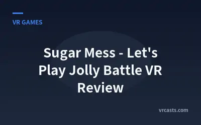Sugar Mess - Let's Play Jolly Battle VR Review