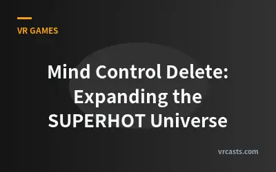 Mind Control Delete: Expanding the SUPERHOT Universe