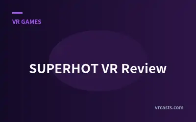 SUPERHOT VR Review