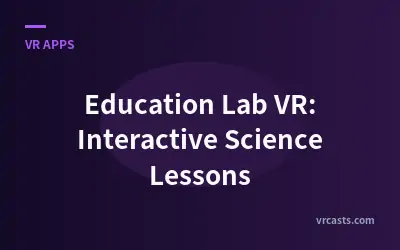 Education Lab VR: Interactive Science Lessons