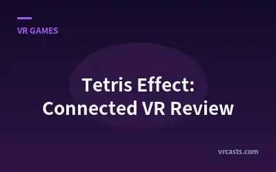 Tetris Effect: Connected VR Review