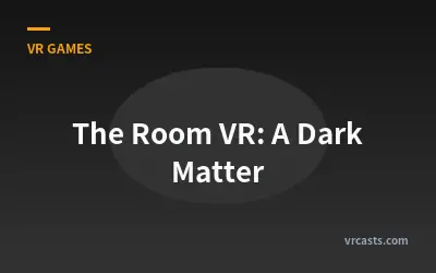 The Room VR: A Dark Matter