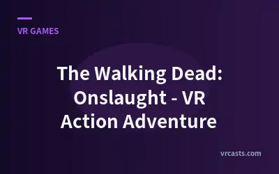 The Walking Dead: Onslaught - VR Action Adventure