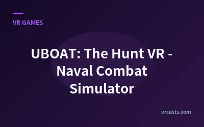 UBOAT: The Hunt VR - Naval Combat Simulator
