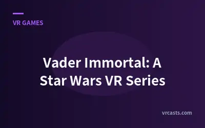Vader Immortal: A Star Wars VR Series
