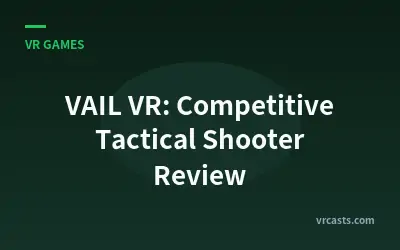 VAIL VR: Competitive Tactical Shooter Review