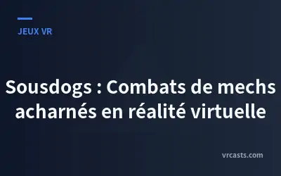 Sousdogs : Combats de mechs acharnés en réalité virtuelle