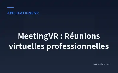 MeetingVR : Réunions virtuelles professionnelles