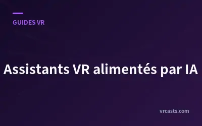 Assistants VR alimentés par IA