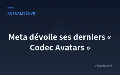 Meta dévoile ses derniers « Codec Avatars »