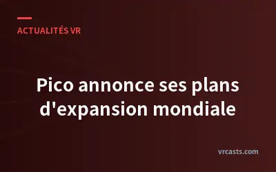 Pico annonce ses plans d'expansion mondiale