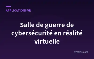 Salle de guerre de cybersécurité en réalité virtuelle