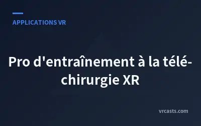 Pro d'entraînement à la télé-chirurgie XR