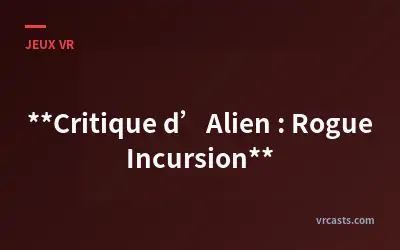 Critique d’Alien : Rogue Incursion