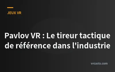 Pavlov VR : Le tireur tactique de référence dans l'industrie