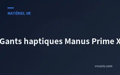 Gants haptiques Manus Prime X