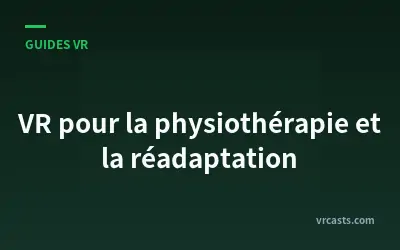 VR pour la physiothérapie et la réadaptation