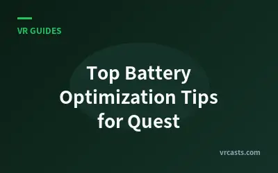 Top Battery Optimization Tips for Quest