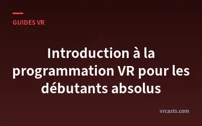 Introduction à la programmation VR pour les débutants absolus