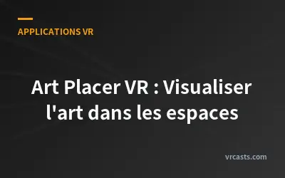 Art Placer VR : Visualiser l'art dans les espaces