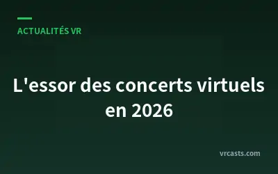 L'essor des concerts virtuels en 2026
